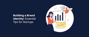 Building a Brand Identity for Your Startup